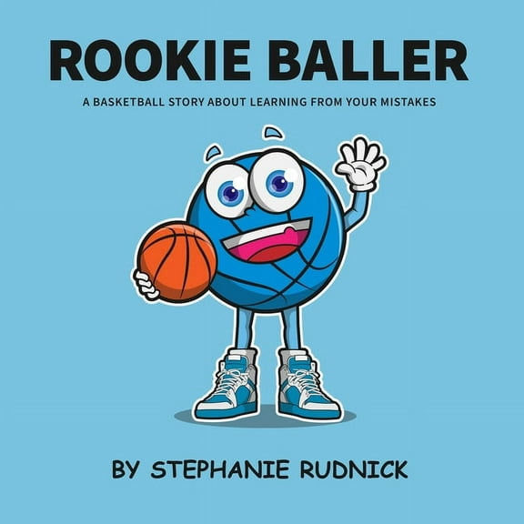 Lil Baller Rookie Baller: A Basketball Story About Learning From Your Mistakes, Book 1, (Paperback)