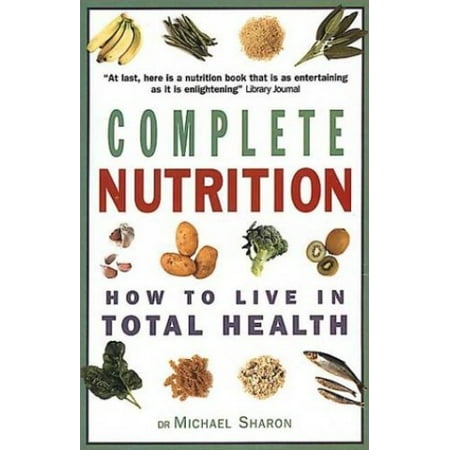 Complete Nutrition : How to Live in Total Health, Used [Paperback]