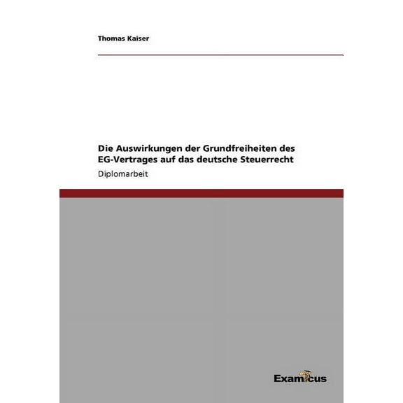 Die Auswirkungen der Grundfreiheiten des EG-Vertrages auf das deutsche Steuerrecht (Paperback)