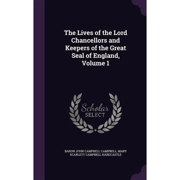 The Lives of the Lord Chancellors and Keepers of the Great Seal of England, Volume 1 (Hardcover)