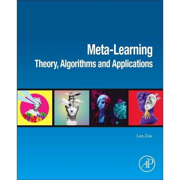 Meta-Learning: Theory, Algorithms and Applications, (Paperback)