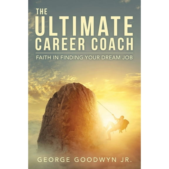 The Ultimate Career Coach Faith In Finding Your Dream Job (Paperback)