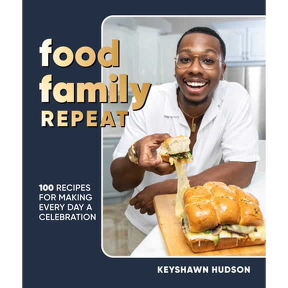 Pre-Owned Food Family Repeat: Recipes for Making Every Day a Celebration: A Cookbook (Hardcover) 0744094852 9780744094855