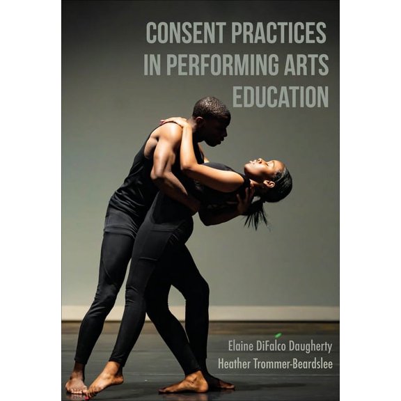 Consent Practices in Performing Arts Education (Paperback)