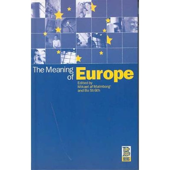 Pre-Owned The Meaning of Europe (Hardcover) by Mikael AF Malmborg, Bo Strth