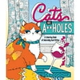 thumbnail image 1 of Pre-Owned Cats Are A**holes: A Coloring Book of Adorably Bad Kitties (Paperback) 1250281776 9781250281777, 1 of 1
