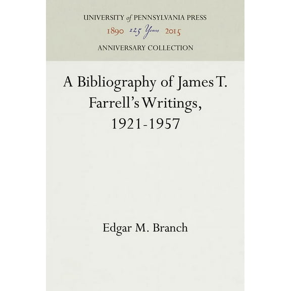 Anniversary Collection A Bibliography of James T. Farrell's Writings, 1921-1957, (Hardcover)