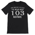 thumbnail image 2 of Funny 103rd Birthday Shirt for 103 Years Old Men and Women!, 2 of 8