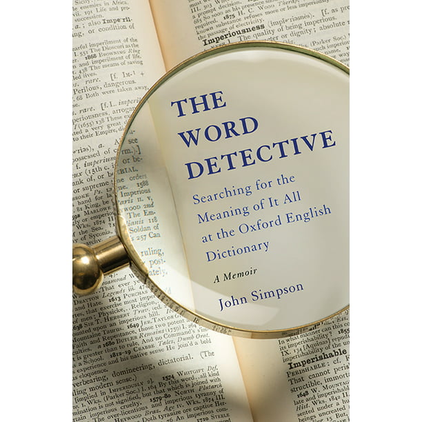 The Word Detective Searching For The Meaning Of It All At The Oxford English Dictionary Hardcover Walmart Com Walmart Com
