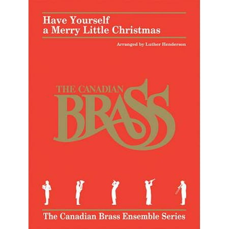 Have Yourself a Merry Little Christmas : For Brass (Have Yourself A Merry Little Christmas Best Version)