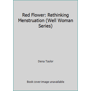 Angle View: Red Flower: Rethinking Menstruation (Well Woman Series) [Paperback - Used]