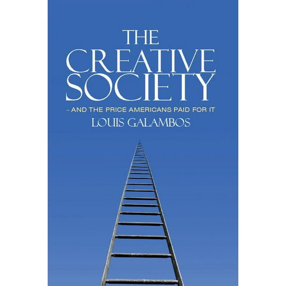 The Creative Society - and the Price Americans Paid for It, (Paperback)