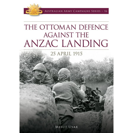 Ottoman Defence Against the Anzac Landing, 25 April 1915 -