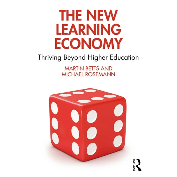 The New Learning Economy: Thriving Beyond Higher Education, (Paperback)