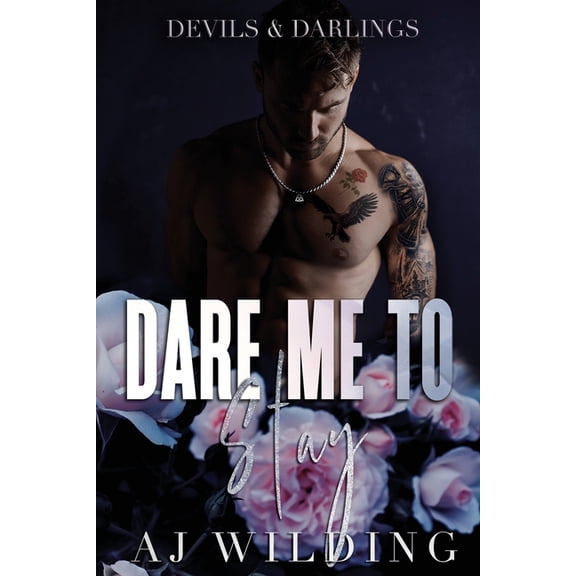 Devils & Darlings Dare Me to Stay: A dark second chance romance, Book 2, (Paperback)
