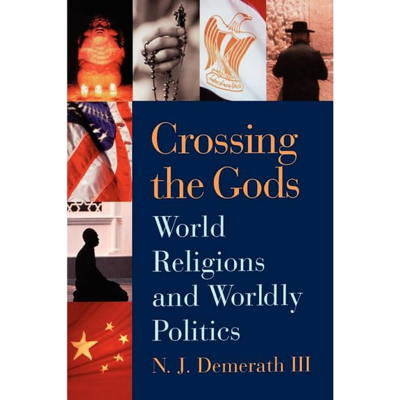 Crossing the Gods : World Religions and Worldly Politics (Paperback)