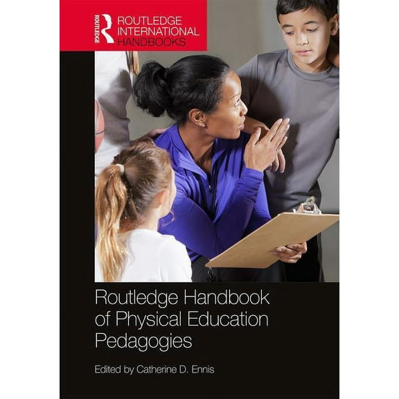 Routledge International Handbooks Routledge Handbook of Physical Education Pedagogies, (Hardcover)
