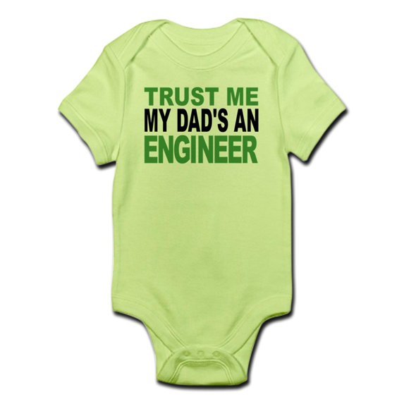 CafePress - Trust Me My Dads An Engineer Body Suit - Baby Light Bodysuit