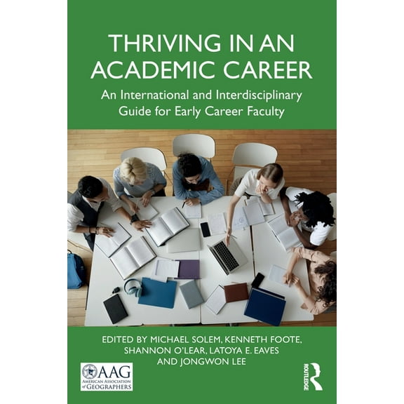 Thriving in an Academic Career: An International and Interdisciplinary Guide for Early Career Faculty, (Paperback)