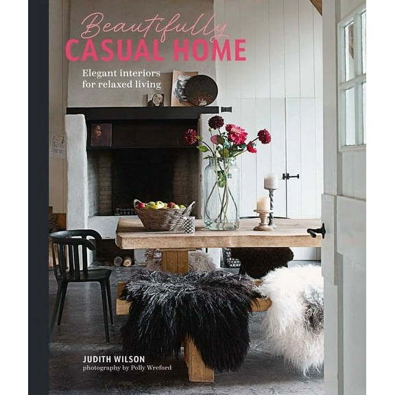 Beautifully Casual Home: Elegant Interiors for Relaxed Living, (Hardcover)