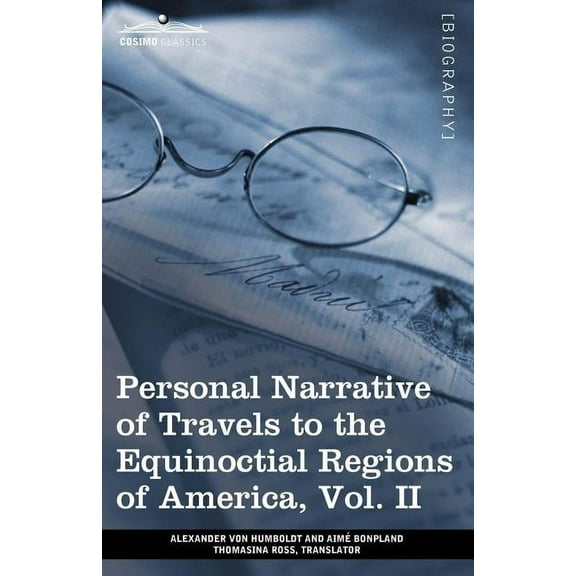 Personal Narrative of Travels to the Equinoctial Regions of America, Vol. II (in 3 Volumes): During the Years 1799-1804 (Paperback)