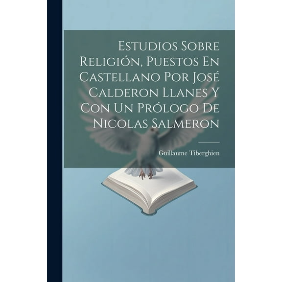 Estudios Sobre Religión, Puestos En Castellano Por José Calderon Llanes Y Con Un Prólogo De Nicolas Salmeron (Paperback)