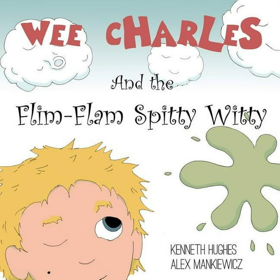 Wee Charles and the Flim Flam Spitty Witty, (Paperback)