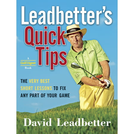 Leadbetter's Quick Tips : The Very Best Short Lessons to Fix Any Part of Your (Best Golf Lessons Nyc)