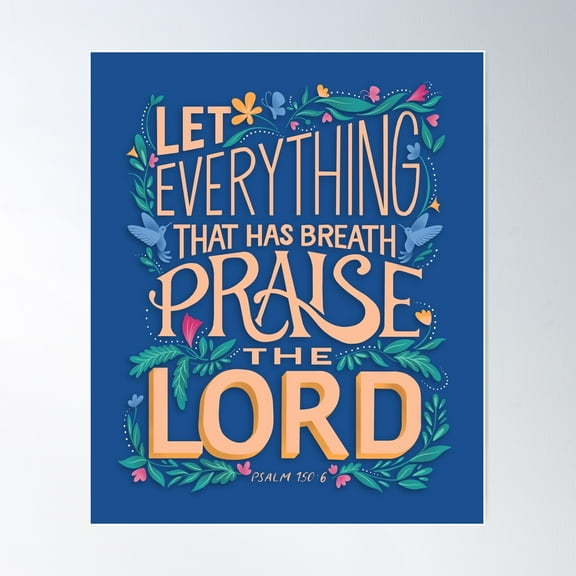 Let Everything That Has Breath Praise The Lord | Psalm 150:6 | Bible Verse Poster Wall Art, Modern Wall Decor For Living Room Bedroom, 16x24 UNFRAMED