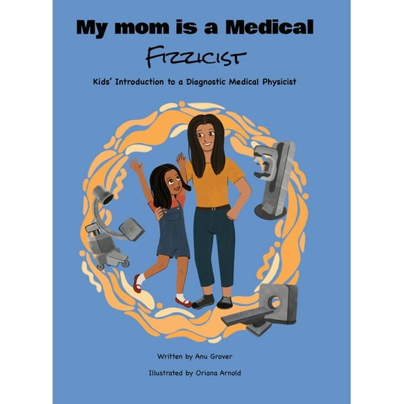 My Mom Is a Medical Fizzicist, (Hardcover)