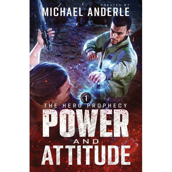 The Hero Prophecy Power and Attitude: The Hero Prophecy Book 1, Book 1, (Paperback)