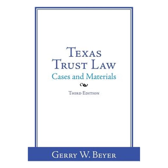 Texas Trust Law: Cases and Materials-Third Edition (Paperback)