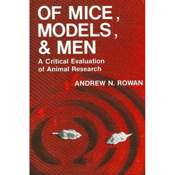 Pre-Owned Of Mice, Models, and Men: A Critical Evaluation of Animal Research (Paperback) 0873957776 9780873957779