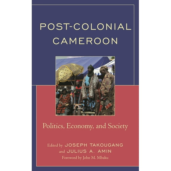 Post-Colonial Cameroon: Politics, Economy, and Society, (Hardcover)