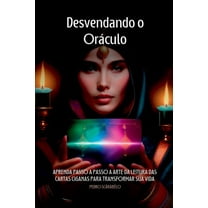 Desvendando O Oráculo: O Guia Completo Do Baralho Cigano, (Paperback)
