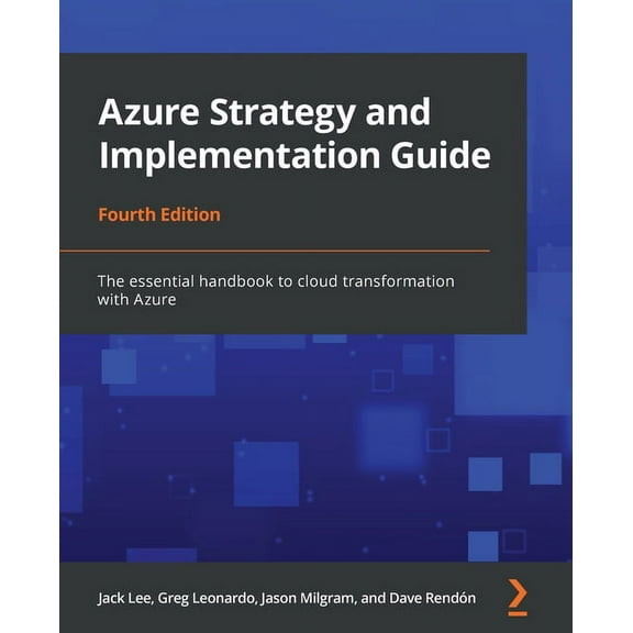 Azure Strategy and Implementation Guide - Fourth Edition: The essential handbook to cloud transformation with Azure, (Paperback)