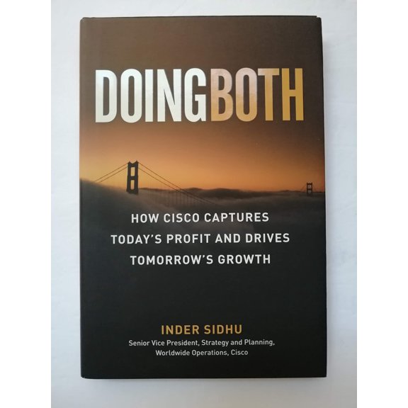 Pre-Owned Doing Both: How Cisco Captures Today's Profit and Drives Tomorrow's Growth (Hardcover) 0137083645 9780137083640