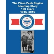 The Pikes Peak Region Scouting Story (Paperback)