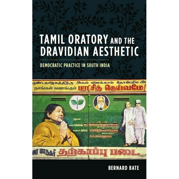 Cultures of History Tamil Oratory and the Dravidian Aesthetic: Democratic Practice in South India, (Hardcover)