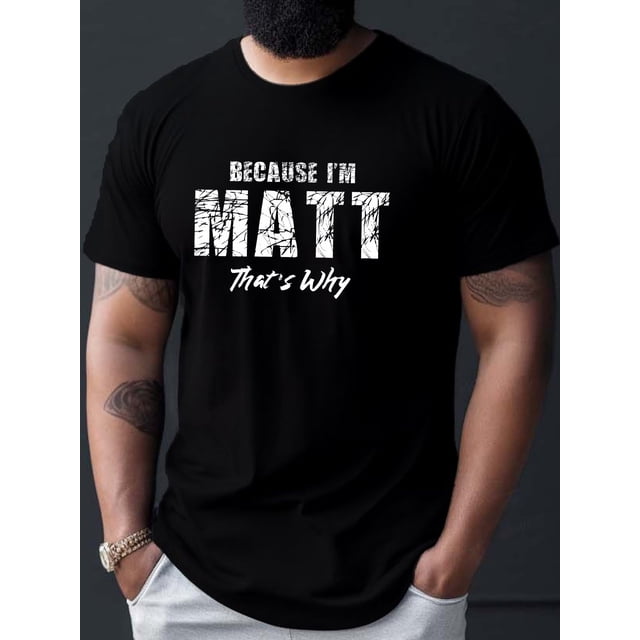 Because I Am Matt Print T-shirt, Summer Men's Casual And Comfortable T-shirt, Men's Short Sleeve Top Suitable For Daily Activities