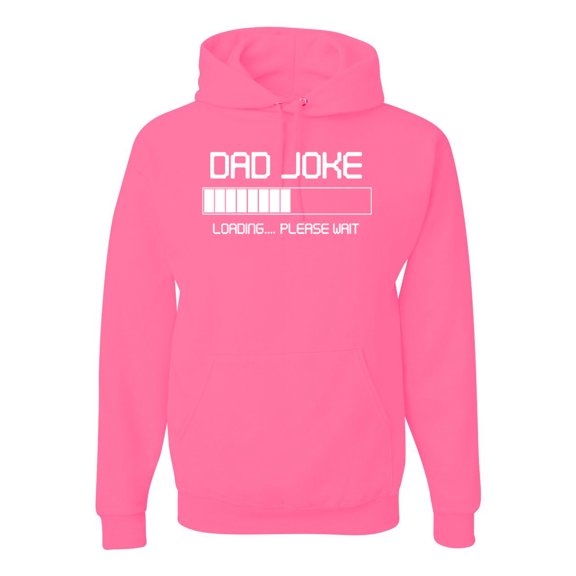 Wild Bobby, Dad Joke Loading Hilarious Funny Dad Granpa Daddy Fathers Day Gift | Mens Father's Day Hooded Sweatshirt Graphic Hoodie, Neon Pink, X-Large