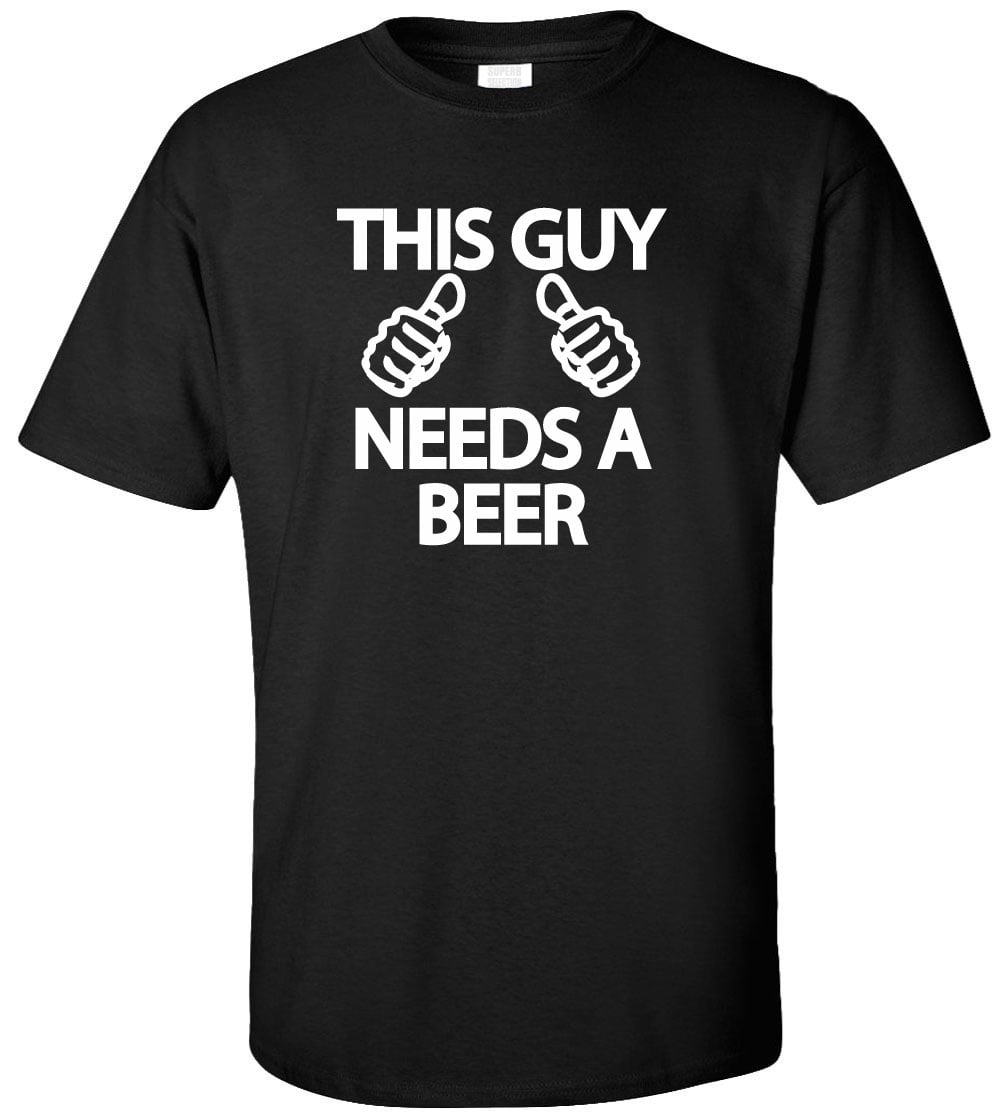 Guy Needs A Beer T-Shirt - Walmart.com