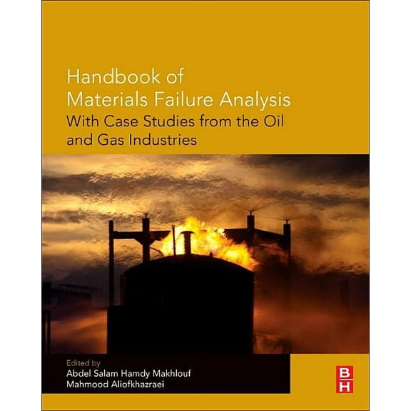 Handbook of Materials Failure Analysis with Case Studies from the Oil and Gas Industry, (Hardcover)