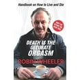 thumbnail image 2 of Death Is the Ultimate Orgasm: Handbook on How to Live and Die, (Paperback), 2 of 3
