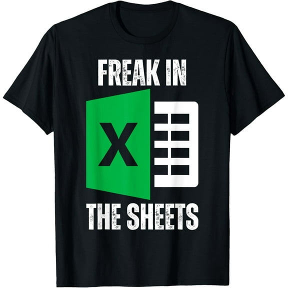 Freak In The Sheets Excel Spreadsheet Funny Office Jokes T-ShirtMen and women, Black T-shirt, size: Extra large