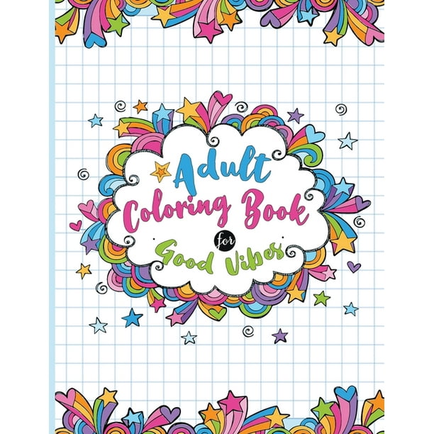 Download Adult Coloring Book For Good Vibes Positive Book Sets For Adults Relaxation An Inspirational Adult Coloring Book With Good Vibes Paperback Walmart Com Walmart Com