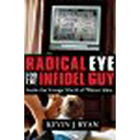 Radical Eye for the Infidel Guy: Inside the Strange World of Militant Islam