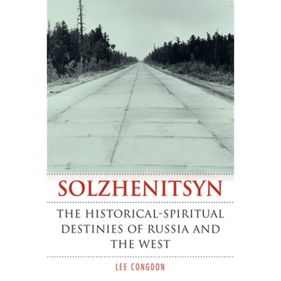 Pre-Owned Solzhenitsyn : The Historical-Spiritual Destinies of Russia and the West (Hardcover)