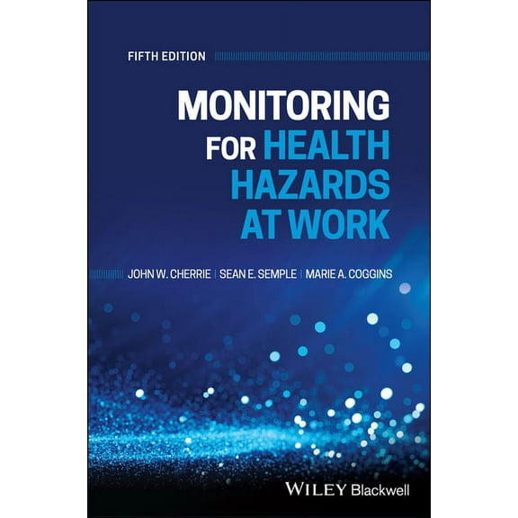 Monitoring for Health Hazards at Work, 5th Edition, (Paperback)