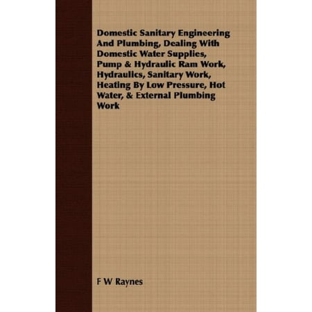 Plumbing Engineering Domestic Sanitary Engineering And Plumbing, Dealing With Domestic Water Supplies, Pump & Hydraulic Ram Work, Hydraulics, ()
